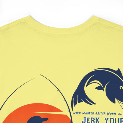The KATI shirt - 'jerk your line more than every once in a while' Unisex Heavy Cotton Tee